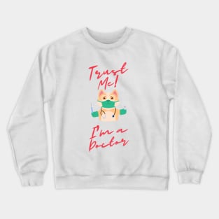 Trust me I'm a Doctor Crewneck Sweatshirt